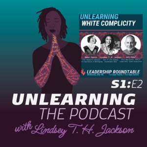 Podcast: Unlearning White Complicity