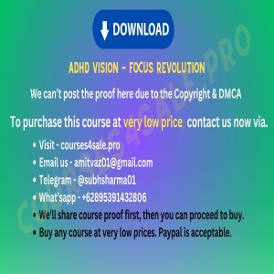 7.76$ ADHD Vision — Focus Revolution — Courses4sale.pro