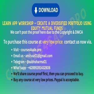 Rs 349-Learn app workshop — create a diversified portfolio using equity mutual funds — Courses4sale.pro