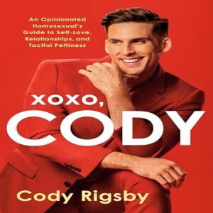 PDF XOXO, Cody: An Opinionated Homoual's Guide to Self-Love, Relationships, and Tact