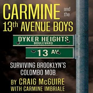 PDF Carmine and the 13th Avenue Boys: Surviving Brooklyn's Colombo Mob     Kindle