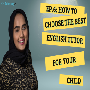 Episode 6: How to Choose the Best English Tutor for Your Child