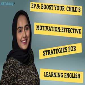 Episode 9: Boost Your Child's Motivation: Effective Strategies for Learning English