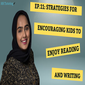 Episode 11: Strategies For Encouraging Kids To Enjoy Reading and Writing