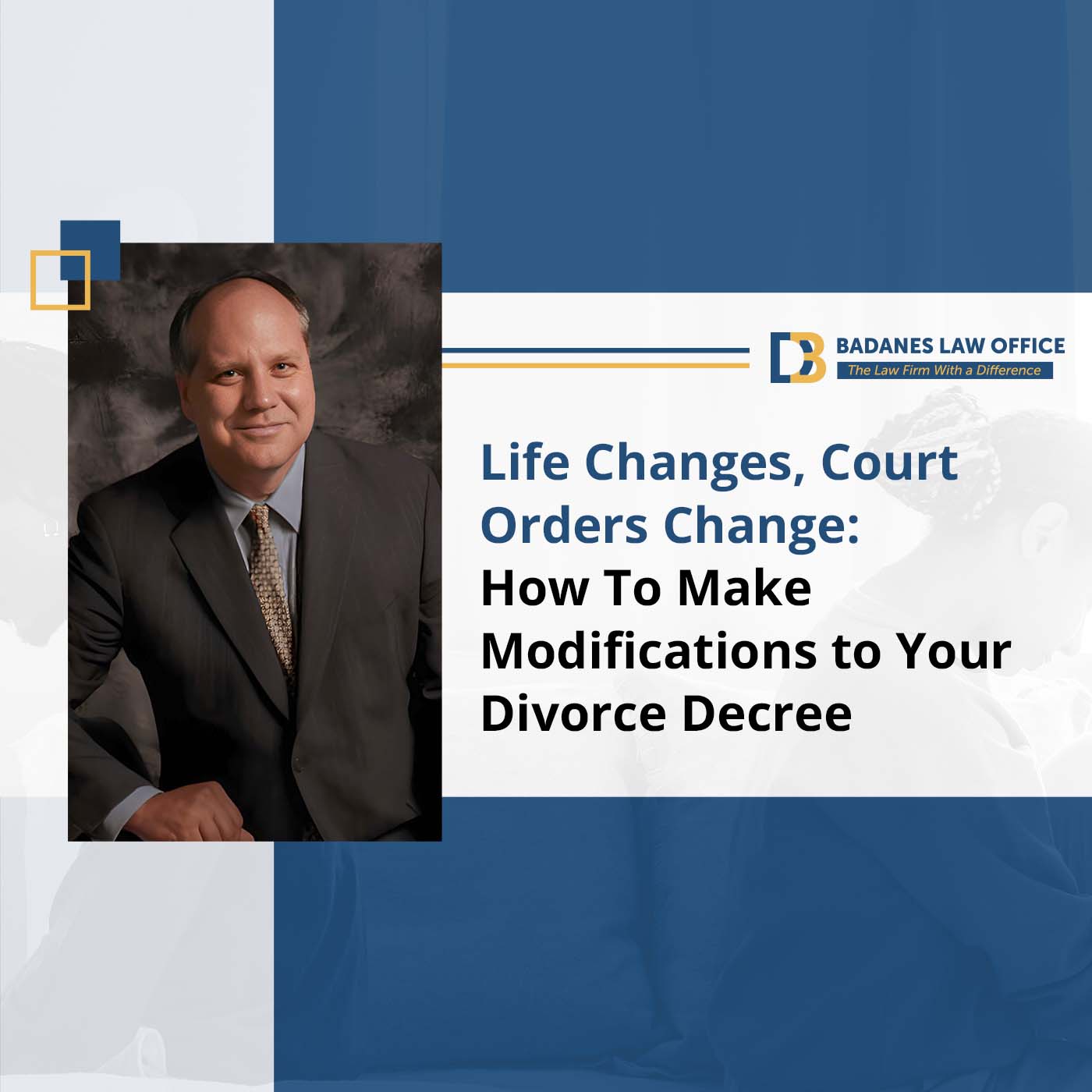 Life Changes, Court Orders Change: How To Make Modifications to Your Divorce Decree