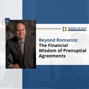 Beyond Romance: The Financial Wisdom of Prenuptial Agreements