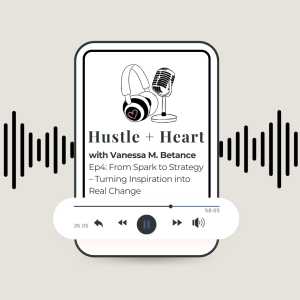 Ep4: From Spark to Strategy – Turning Inspiration into Real Change
