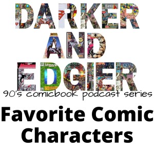 Favorite 90s Comic Book characters EP98