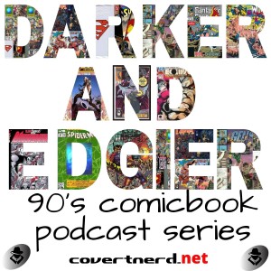 Darker and Edgier:90’s comicbok review series