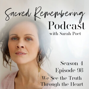 We See the Truth through the Heart w/ Sarah Poet