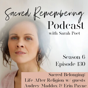 Sacred Belonging: Life After Religion w/ Erin Payne & Audrey Maddox