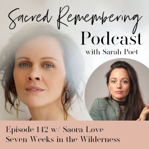 Seven Weeks in the Wilderness w/ Saora Love