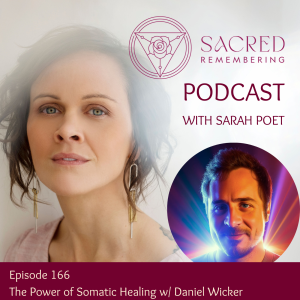 Ep 166 The Power of Somatic Healing w/ Daniel Wicker