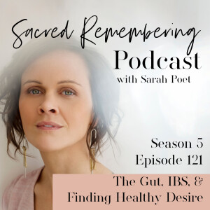 The Gut, IBS, & Finding Healthy Desire w/ Sarah Poet