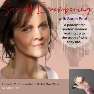 Trusting a Man to Do His Work w/ Sarah Poet