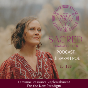 Ep 188 Feminine Resource Replenishment for the New Paradigm