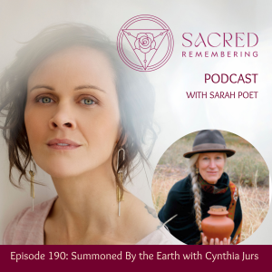 Ep 190 Summoned By the Earth w/ Cynthia Jurs