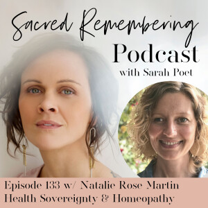 Health Sovereignty & Homeopathy w/ Natalie Rose Martin