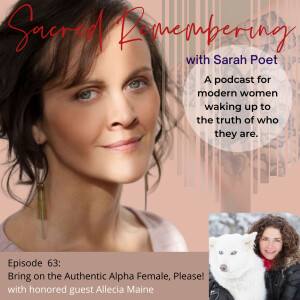 Bring on the Authentic Alpha Female, Please! w/ Allecia Maine