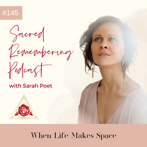 Ep 145 When Life Clears Space