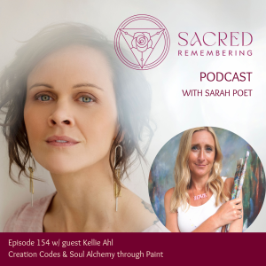 Ep 154 Creation Codes & Soul Alchemy through Paint w/ Kellie Ahl