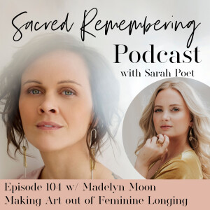 Making Art out of Feminine Longing w/ Madelyn Moon