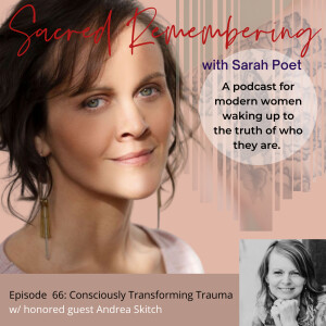 Consciously Transforming Trauma w/ Andrea Skitch
