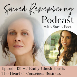 The Heart of Conscious Business w/ Emily Ghosh Harris