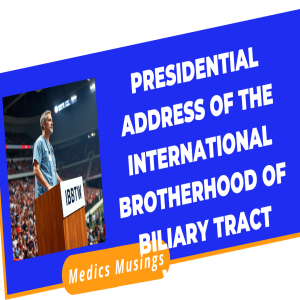 The Presidential Address of the  International Brotherhood of Biliary Tract Workers