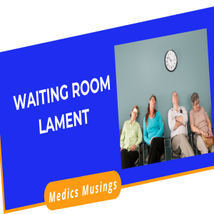 Waiting Room Lament: Will I Still Have a Pulse When I See My Doctor?!  (song)
