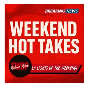 Weekend Hot Takes - The Los Angeles Resistance