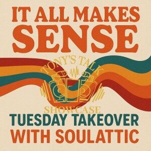 It All Makes Sense Tuesday Takeover With Soulattic