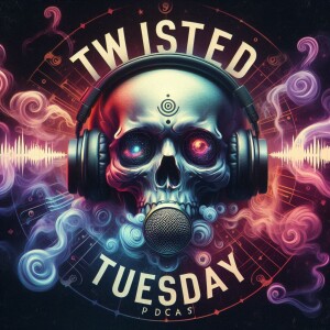 Twisted Tuesday 02/25/2025