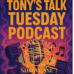 🎙️ Tony’s Talk Tuesday 2025 🎶🔥