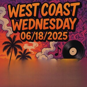 West Coast Wednesday 06/18/2025 – Vibes, Vibes, Vibes 🌴🔥