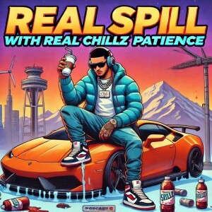 Real Spill With Real Chillz: Patience