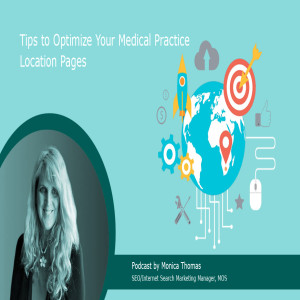 Podcast | Tips to Optimize Your Medical Practice Location Pages