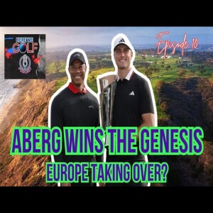 Golf Weekly Roundup. Episode 10. Tip of the Aberg