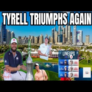 Tyrell Hatton Triumphs: Hero Dubai Desert Classic Recap, #DPWorldTour Highlights #tgl #pgatour S1E7