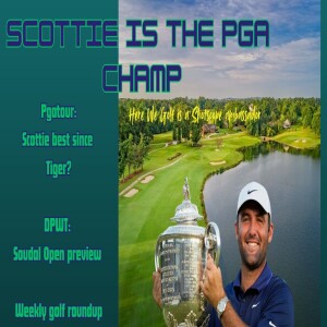 Scottie The Best since Tiger? Weekly golf roundup podcast