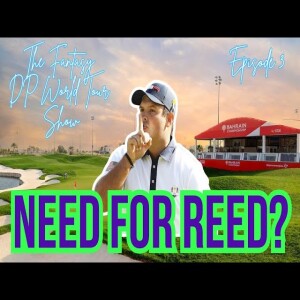 Need for Reed? Fantasy DP world tour tips s1e3