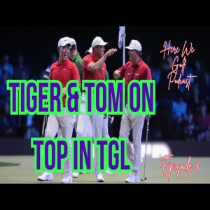 TIGER WOODS AND TOM KIM WIN IN TGL. PODCAST S1E8