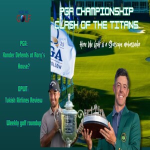 PGA Championship Preview, Weekly golf roundup and Fantasy Picks