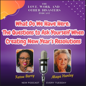 Episode 6: What Do We Have Here: The Questions to Ask Yourself When Creating New Year’s Resolutions