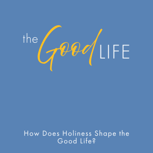 How Does Holiness Shape the Good Life?