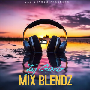 Jay Grandz Blends Mix
