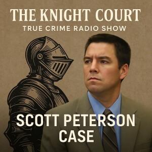 Knight Court: Scott Peterson - Beyond The Story You Know