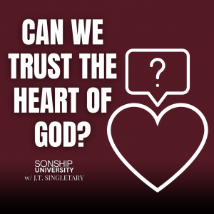 Ep. 8 Can We Trust the Heart of God?