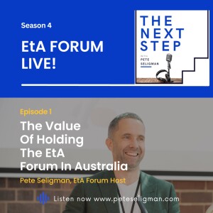 The EtA Forum LIVE! - an intro to Australia’s first EtA event with Pete Seligman, EtA Forum Host