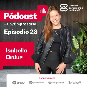 Ep. 23 Isabella Orduz, cofundadora de las Puras Duras, nos comparte su visión sobre la equidad de género